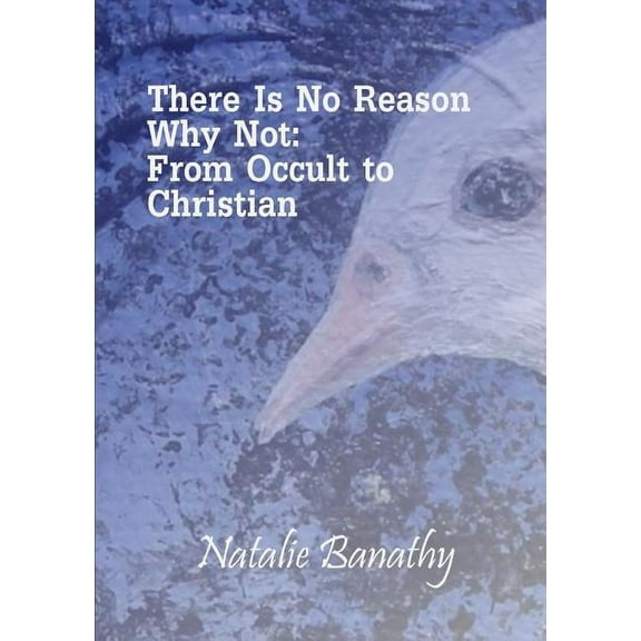 There Is No Reason Why Not: From Occult to Christian, (Paperback)