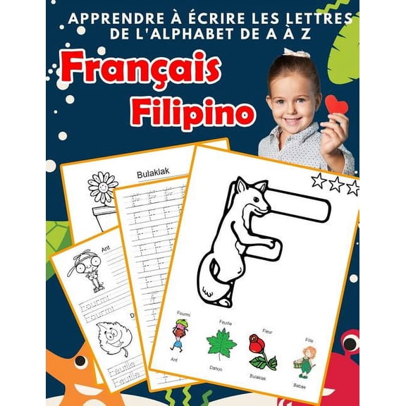 Alphabets Bilingues Française A-Z Avec Images: Apprendre à écrire les lettres de l'alphabet de A à Z Français Filipino: Les 26 lettres mon imagier de l'alphabet French filipino pour K KS1 KS2 KS3 CP C