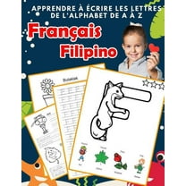 Alphabets Bilingues Française A-Z Avec Images: Apprendre à écrire les lettres de l'alphabet de A à Z Français Filipino: Les 26 lettres mon imagier de l'alphabet French filipino pour K KS1 KS2 KS3 CP C