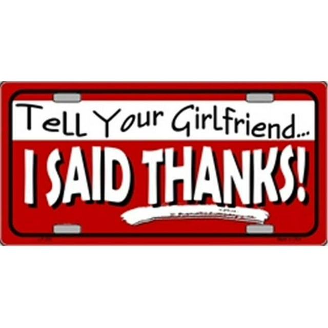 LP-055 Tell Your Girlfriend- Thanks License Plate -X009