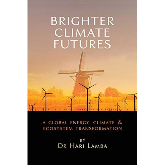 Pre-Owned Brighter Climate Futures: A Global Energy, Climate & Ecosystem Transformation, 9781587905285, 1587905280, Paperback, Illustrated edition