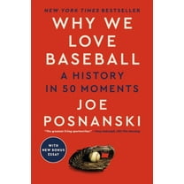Why We Love Baseball: A History in 50 Moments, (Paperback)