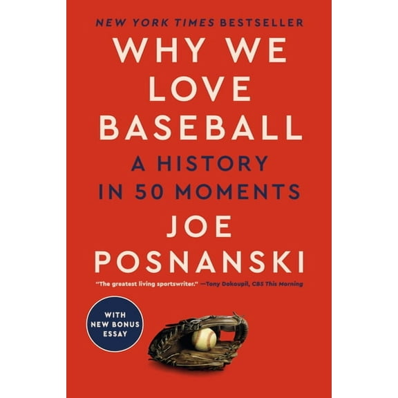 Why We Love Baseball: A History in 50 Moments, (Paperback)