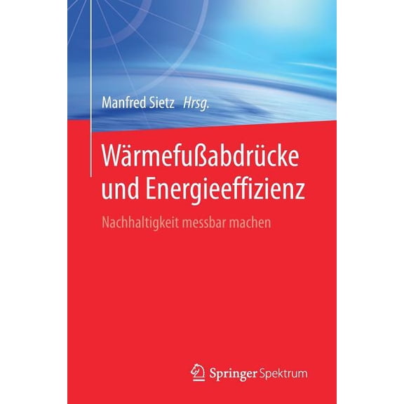 Wärmefußabdrücke Und Energieeffizienz: Nachhaltigkeit Messbar Machen, (Paperback)