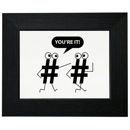 Hashtag Tag - You're It! - Best Game Ever Funny Framed Print Poster Wall or Desk Mount (Best Tag Games For Elementary)
