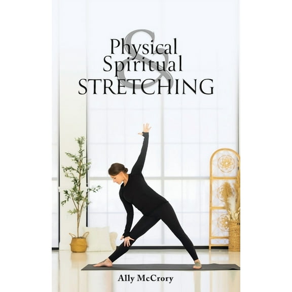 Physical and Spiritual Stretching, (Paperback)
