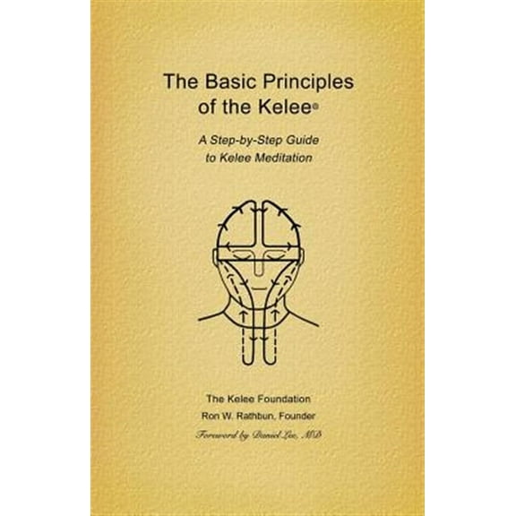 Basic Principles of the Kelee (R): A Step-By-Step Guide to Kelee Meditation (Paperback)