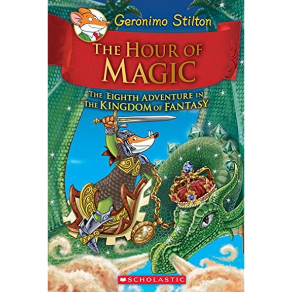 Pre-Owned The Hour of Magic (Geronimo Stilton the Kingdom of Fantasy #8) (Hardcover) by Geronimo Stilton