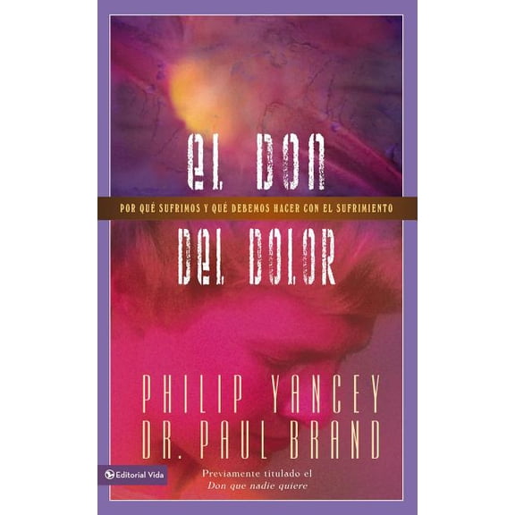 El don del dolor: Por qu�� sufrimos y qu�� debemos hacer con el sufrimiento, (Paperback)