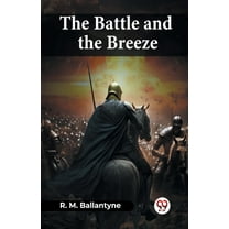 The Battle And The Breeze (Paperback)