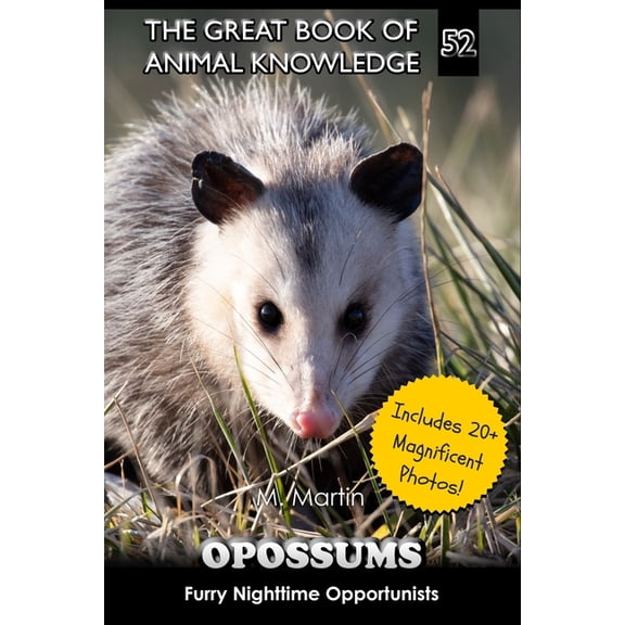 The Great Book of Animal Knowledge (Pack Opossums: Furry Nighttime Opportunists, Book 52, (Paperback)