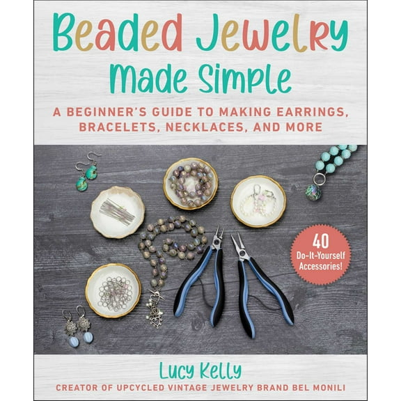 Beaded Jewelry Made Easy : A Step-by-Step Guide to Making Earrings, Bracelets, Necklaces, and More (Paperback)