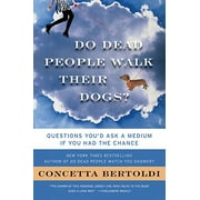 Do Dead People Walk Their Dogs?: Questions You'd Ask a Medium If You Had the Chance (Paperback)