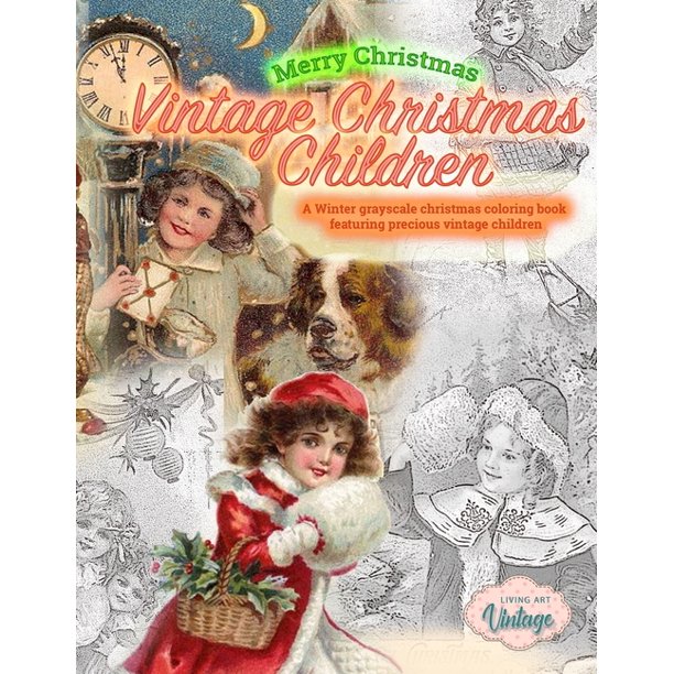 Download Merry Christmas Vintage Christmas Children A Winter Grayscale Christmas Coloring Book Featuring Precious Vintage Children Vintage Christmas Coloring Books For Adults Paperback Walmart Com Walmart Com