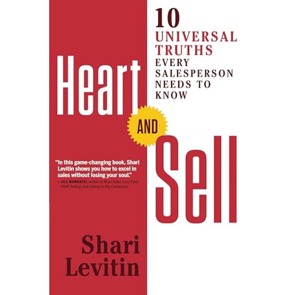 Pre-Owned Heart and Sell: 10 Universal Truths Every Salesperson Needs to Know (Paperback) 1632650746 9781632650740