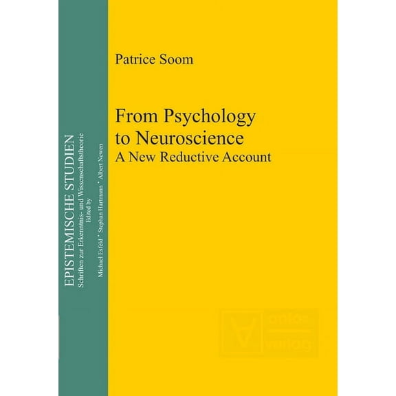 Epistemische Studien / Epistemic Studies From Psychology to Neuroscience: A New Reductive Account, Book 21, (Hardcover)