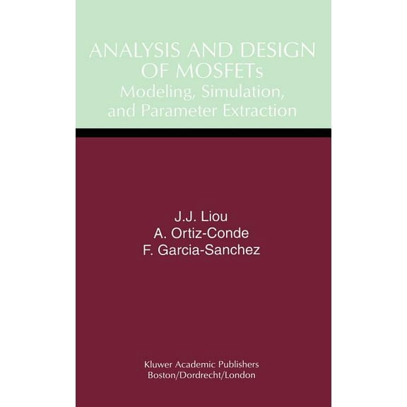 Software Engineering; 4 Analysis and Design of Mosfets: Modeling, Simulation, and Parameter Extraction, (Hardcover)