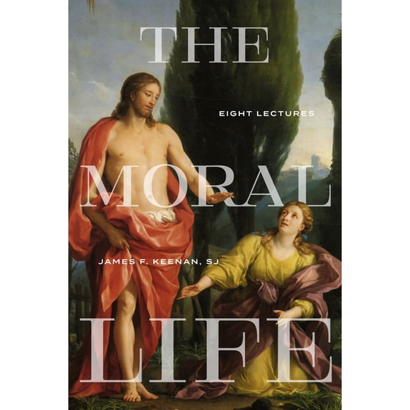 Martin J. d'Arcy, Sj Memorial Lectu The Moral Life: Eight Lectures, (Hardcover)