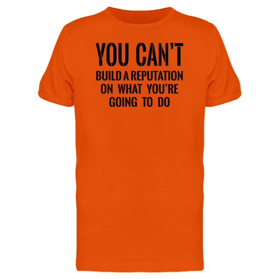 What Youre Going To Do Quote Tee Men's -Image by Shutterstock