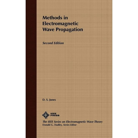 IEEE Press Electromagnetic Wave Theory Methods in Electromagnetic Wave Propagation, Book 18, (Hardcover)