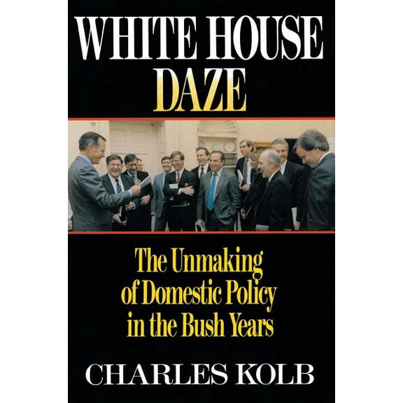 White House Daze : The Unmaming Domestic Policy in the Bush Years (Paperback)