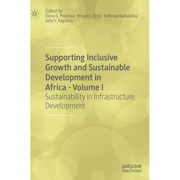 Supporting Inclusive Growth and Sustainable Development in Africa - Volume I: Sustainability in Infrastructure Developme, (Hardcover)