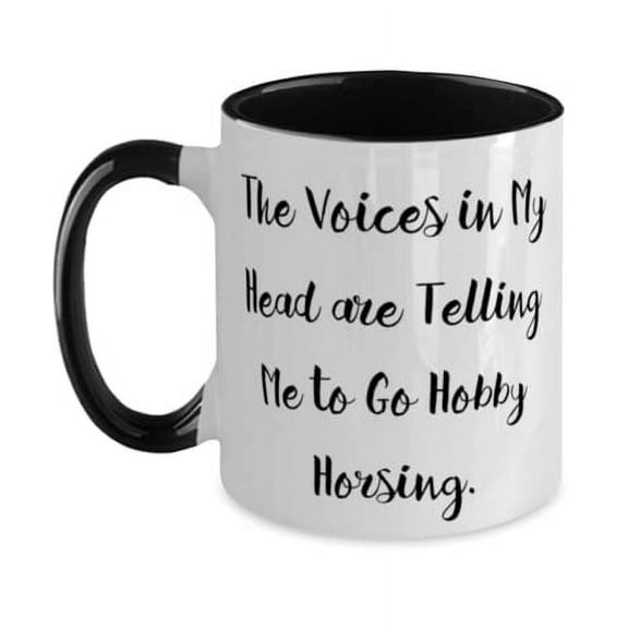 Motivational Hobby Horsing, The Voices in My Head are Telling Me to Go Hobby Horsing, New Holiday Two Tone 11oz Mug For Friends