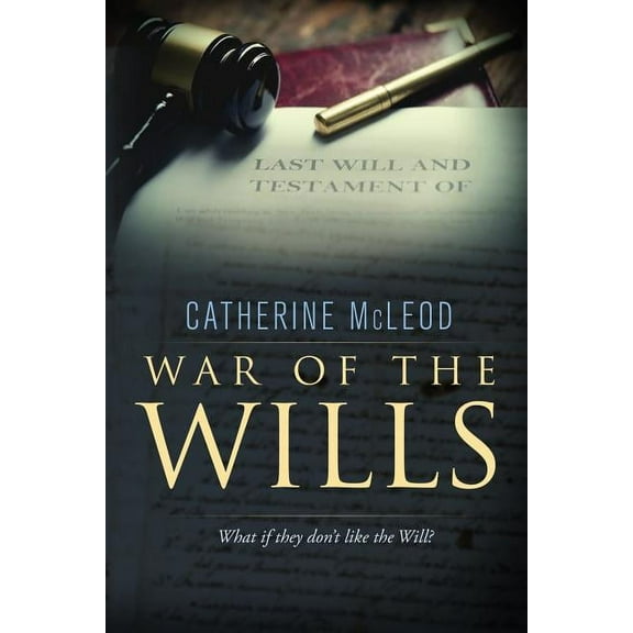 War of the Wills: What if they don't like the Will?, (Paperback)
