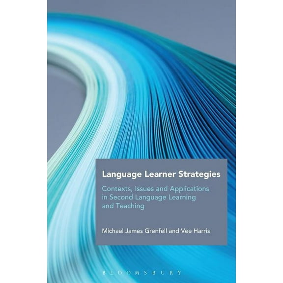 Bloomsbury Guidebooks for Language Teach Language Learner Strategies: Contexts, Issues and Applications in Second Language Learning and Teaching, (Hardcover)