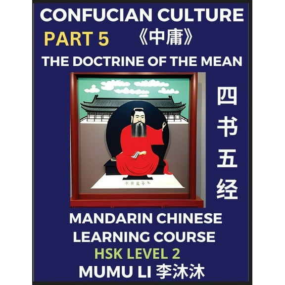 The Doctrine of The Mean - Four Books and Five Classics of Confucianism (Part 5)- Mandarin Chinese Learning Course (HSK , (Paperback)