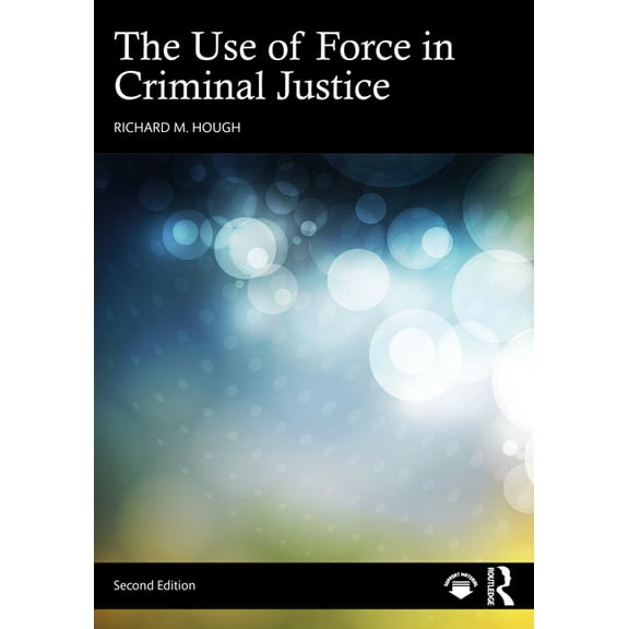 The Use of Force in Criminal Justice, (Paperback)