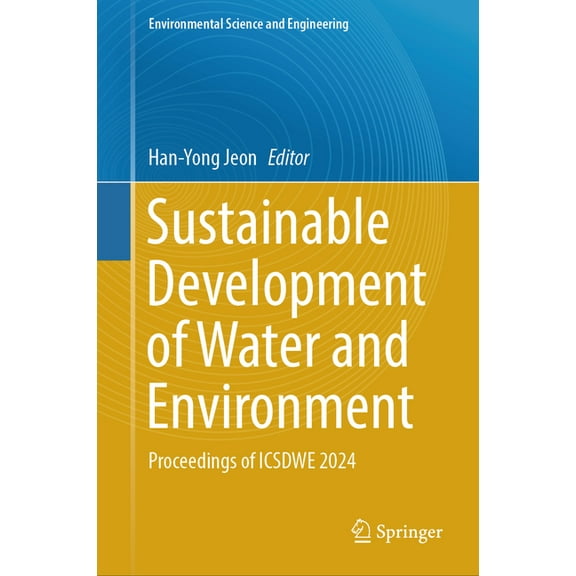 Environmental Science and Engineering Sustainable Development of Water and Environment: Proceedings of Icsdwe 2024, (Hardcover)