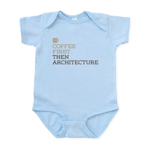 CafePress - Coffee Then Architecture Body Suit - Baby Light Bodysuit