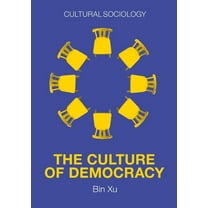 Cultural Sociology: The Culture of Democracy (Paperback)