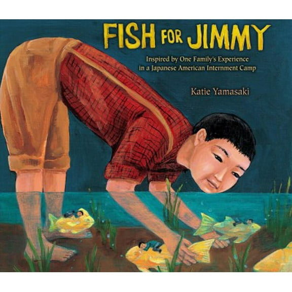 Pre-Owned Fish for Jimmy: Inspired by One Family's Experience in a Japanese American Internment Camp Paperback