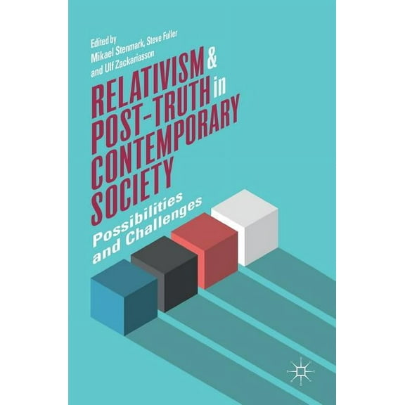 Relativism and Post-Truth in Contemporary Society: Possibilities and Challenges, (Hardcover)