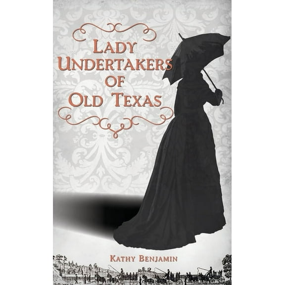 Lady Undertakers of Old Texas, (Hardcover)