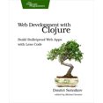 thumbnail image 1 of Pre-Owned Web Development with Clojure: Build Bulletproof Web Apps with Less Code (Paperback) 1937785645 9781937785642, 1 of 2