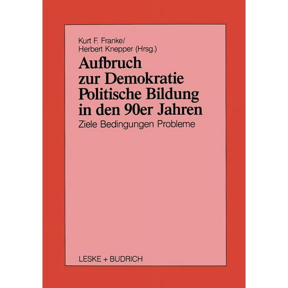 Aufbruch Zur Demokratie: Politische Bildung in Den 90er Jahren Ziele Bedingungen Probleme, (Paperback)