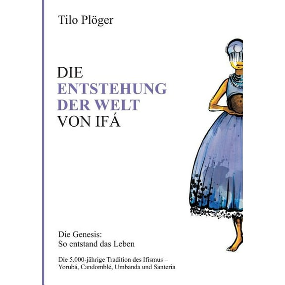 Die Entstehung Der Welt Von Ifá: Die Genesis: So entstand das Leben, (Paperback)