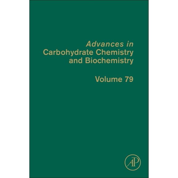 Advances in Carbohydrate Chemistry and B Advances in Carbohydrate Chemistry and Biochemistry: Volume 79, Book 79, (Hardcover)