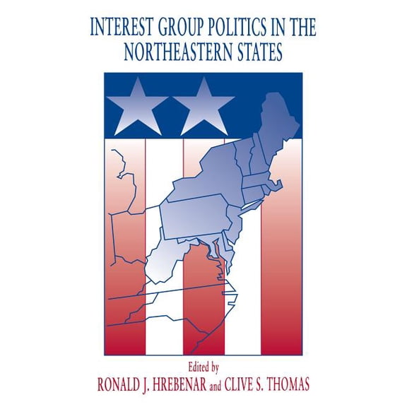 Interest Group Politics in the Northeastern States, (Paperback)