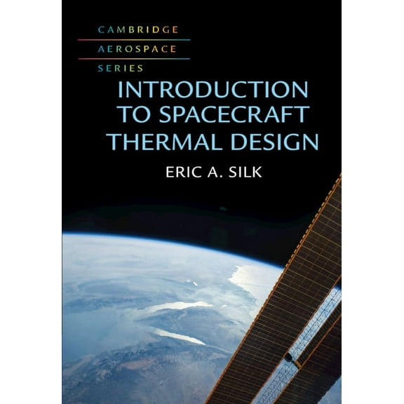Cambridge Aerospace Introduction to Spacecraft Thermal Design, Book 48, (Hardcover)