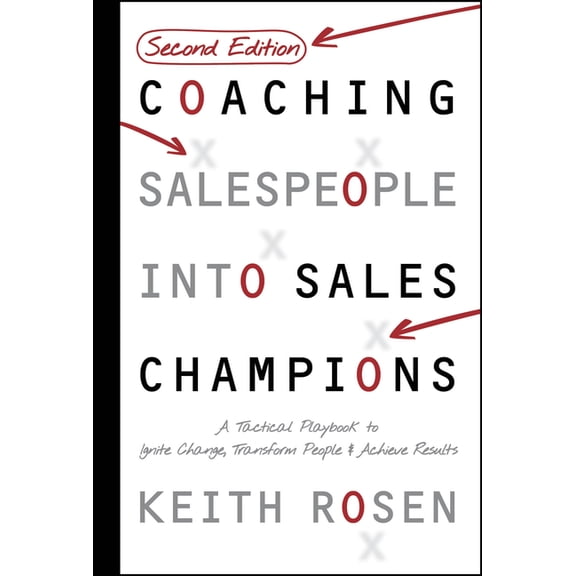 Coaching Salespeople Into Sales Champions: A Tactical Playbook to Ignite Change, Transform People, and Achieve Results, (Hardcover)