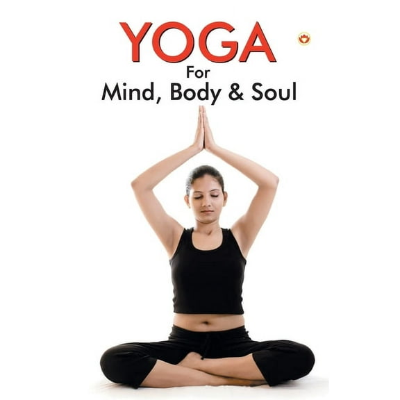 Yoga for Mind, Body & Soul, (Paperback)