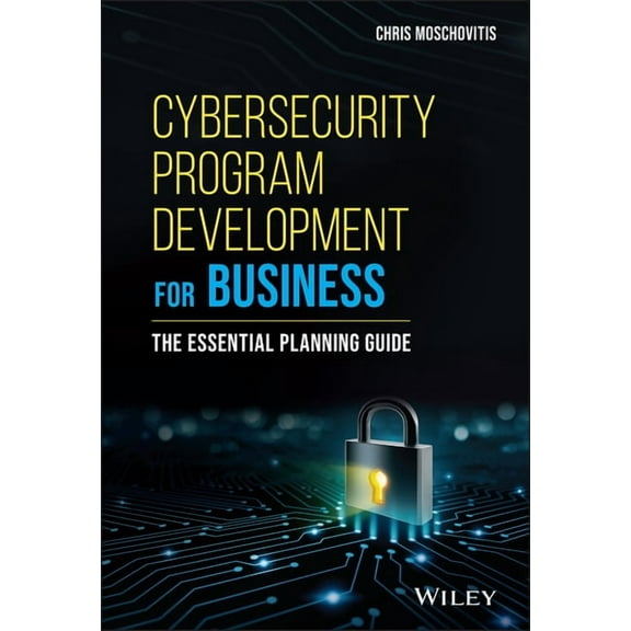 Cybersecurity Program Development for Business: The Essential Planning Guide, (Hardcover)