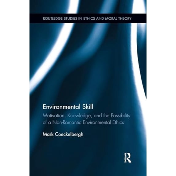 Pre-Owned Environmental Skill: Motivation, Knowledge, and the Possibility of a Non-Romantic Environmental (Paperback) by Mark Coeckelbergh