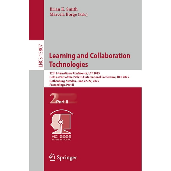 Lecture Notes in Computer Science Learning and Collaboration Technologies: 12th International Conference, Lct 2025, Held as Part of the 27th Hci Internati, Book 15807, (Paperback)