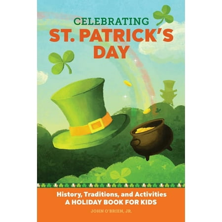 Pre-Owned Celebrating St. Patrick's Day : History, Traditions, and Activities - a Holiday Book for Kids (Paperback) 9781647396879