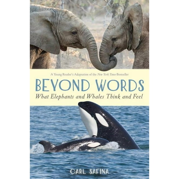 Beyond Words: Beyond Words: What Elephants and Whales Think and Feel (A Young Reader's Adaptation) (Series #1) (Hardcover)